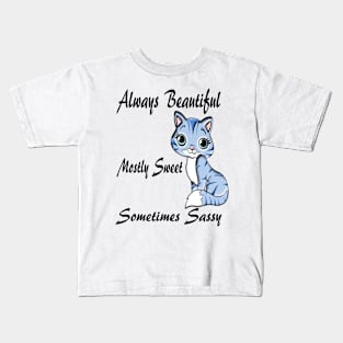 Cat Always Beautiful Mostly Sweet Sometimes Sassy Kids T-Shirt